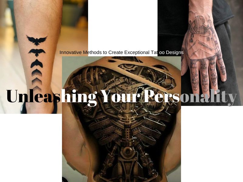 Unleashing Your Personality_ 5 Innovative Methods to Create Exceptional Tattoo Designs